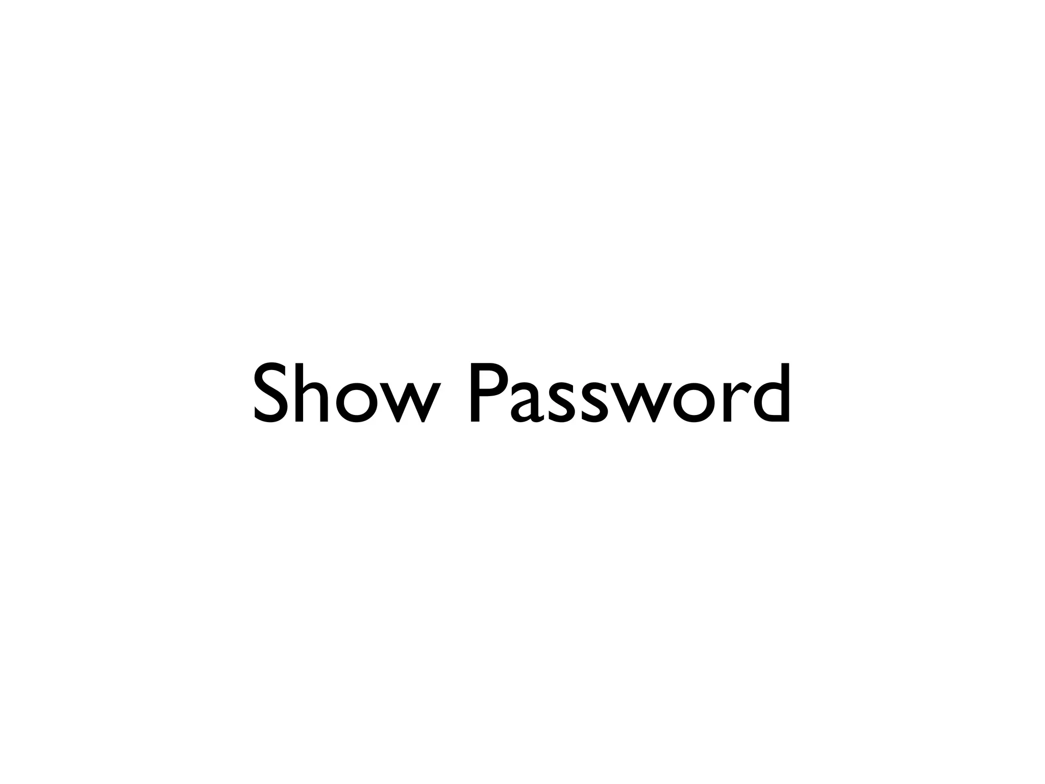 Show Password
 