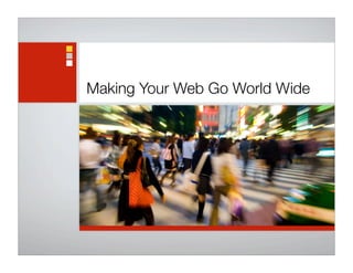 Making Your Web Go World Wide