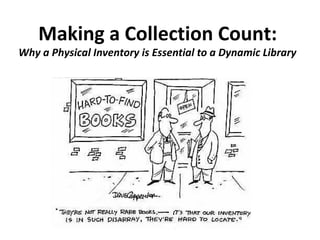 Making a Collection Count:  Why a Physical Inventory is Essential to a Dynamic Library    