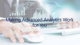 Making Advanced Analytics Work
for You
 