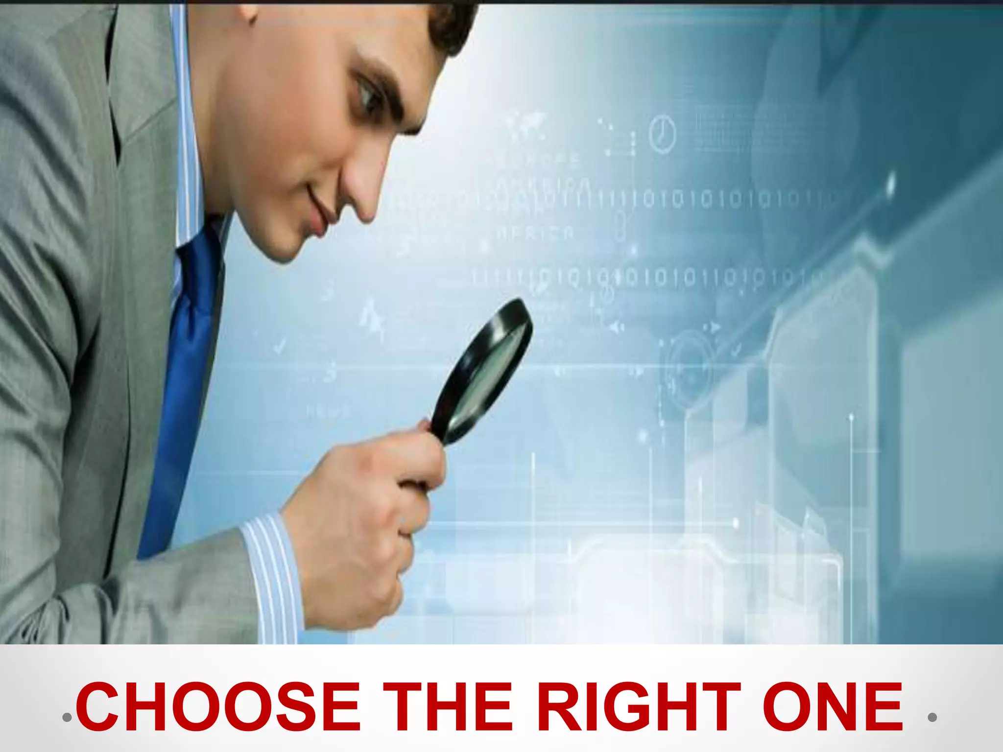 CHOOSE THE RIGHT ONE
 