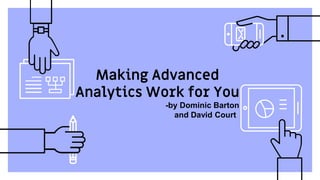 Making Advanced
Analytics Work for You
-by Dominic Barton
and David Court
 