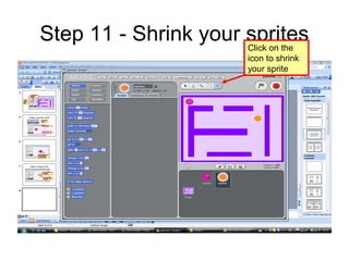 Step 11 - Shrink your spritesClick on the
icon to shrink
your sprite
 