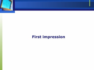 First impression
 