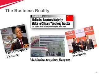 20
The Business Reality
Mahindra acquires Satyam
 