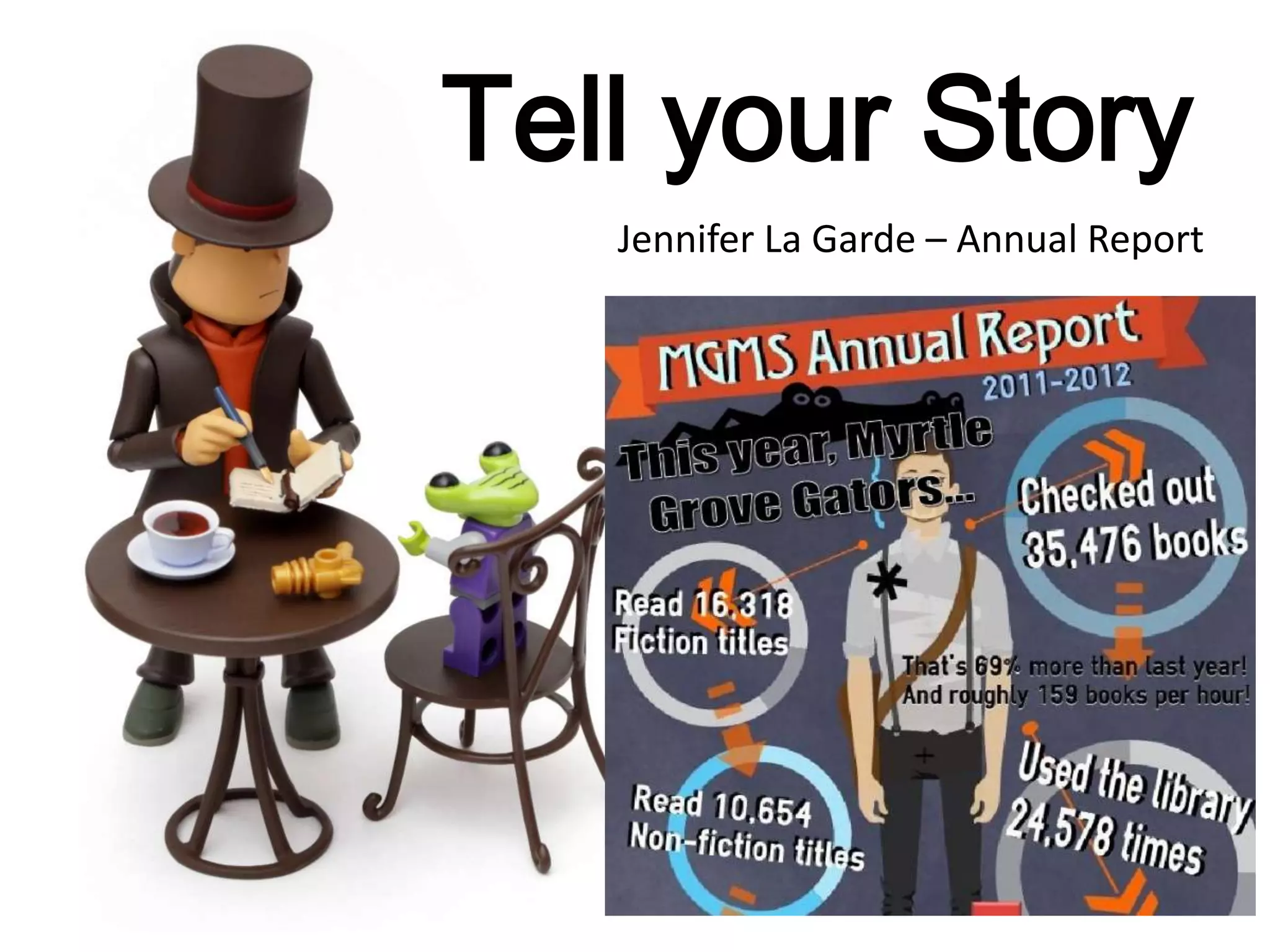 Tell your Story
Jennifer La Garde – Annual Report
 