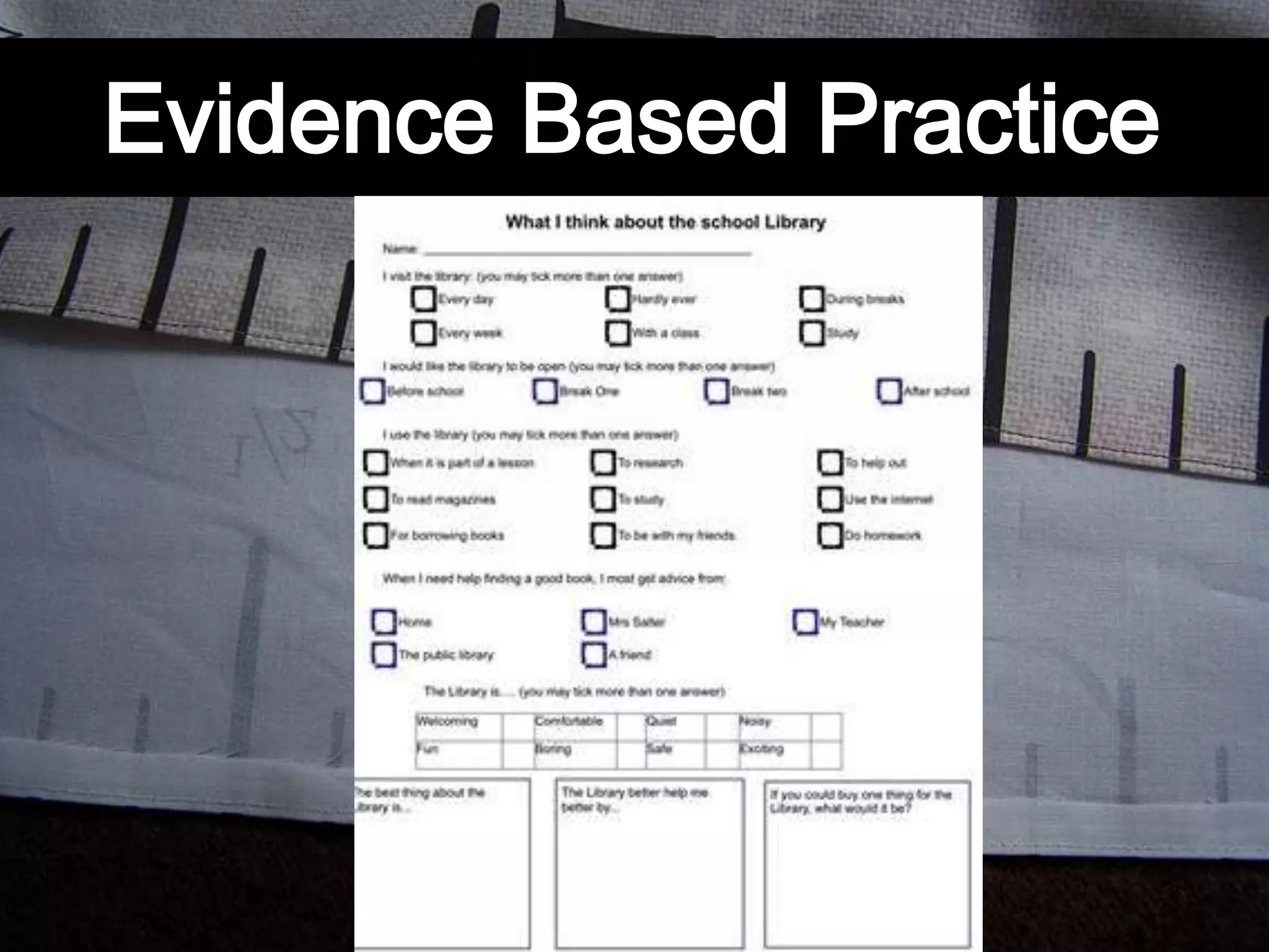 Evidence Based Practice
 