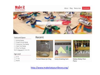 http://www.makeitatyourlibrary.org/
 