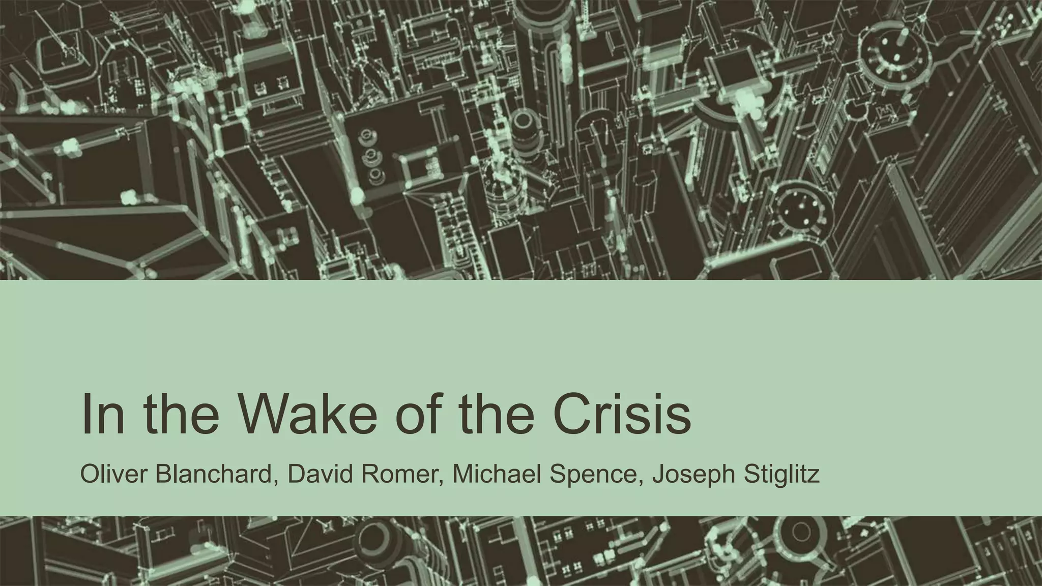 In the Wake of the Crisis
Oliver Blanchard, David Romer, Michael Spence, Joseph Stiglitz
 