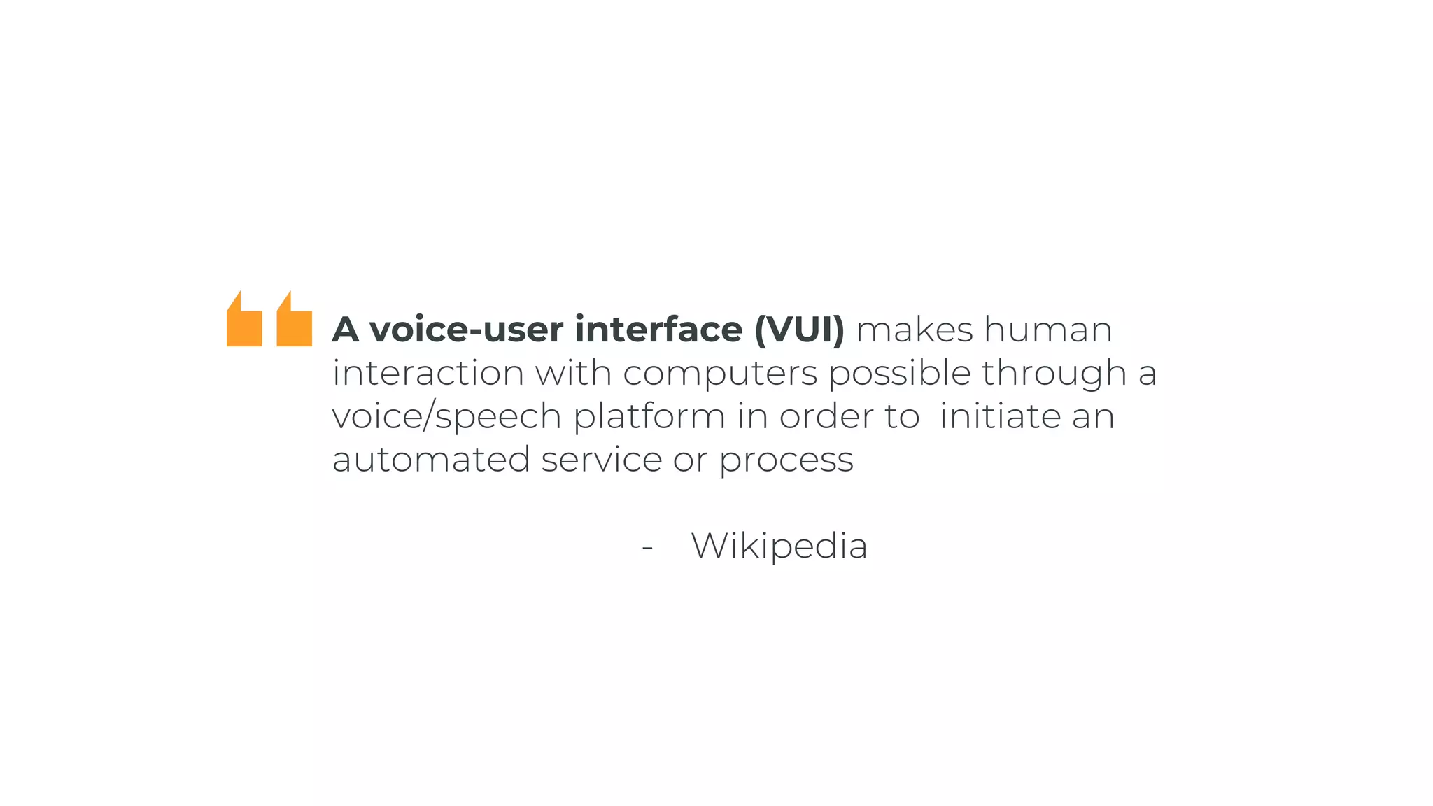 A voice-user interface (VUI)
 
