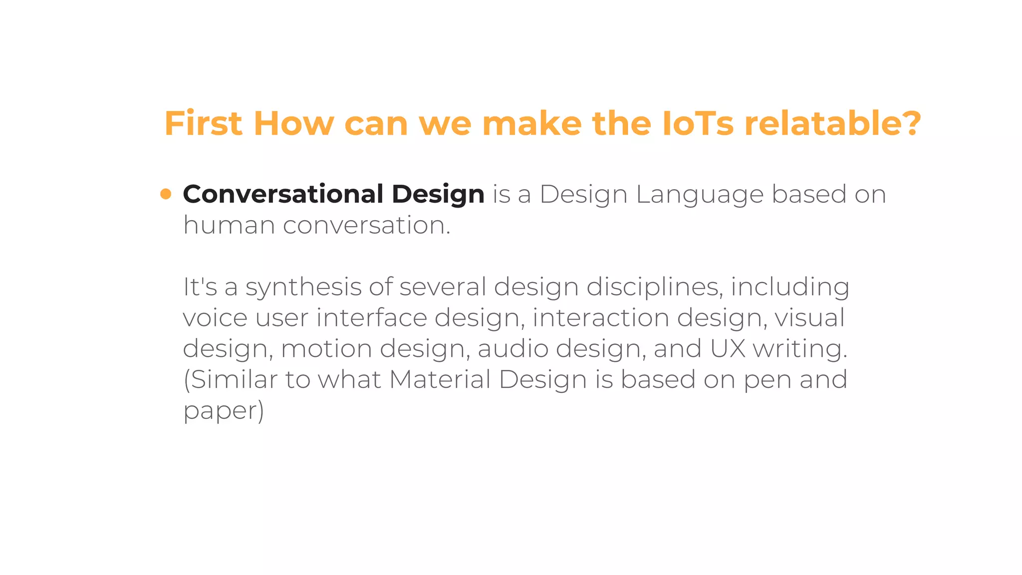 Conversational Design
First How can we make the IoTs relatable?
 