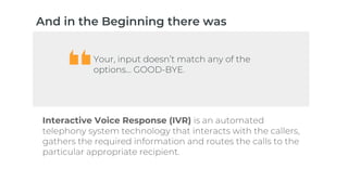 Interactive Voice Response (IVR)
 