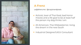 A Frenz
ux@afrenz.me l @crayonandpixels
 