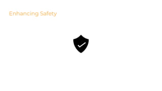 Enhancing Safety
 
