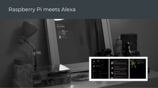 Raspberry Pi meets Alexa
 