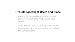 Think Context of Users and Place
 