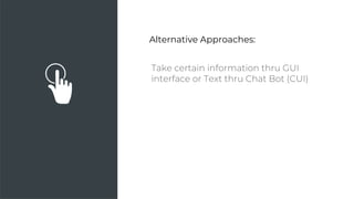 Alternative Approaches:
 