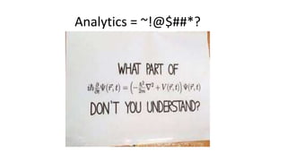 Analytics = ~!@$##*?
 