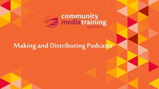 Making and Distributing Podcasts
 