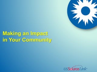 Making an Impact
in Your Community
 