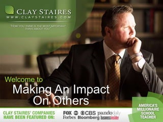 Making An Impact
On Others
Welcome to
 