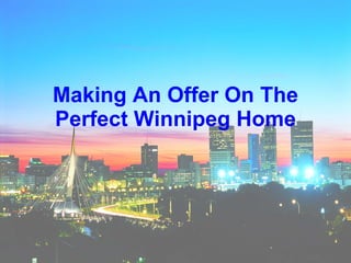 Making An Offer On The Perfect Winnipeg Home 