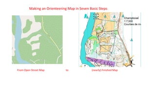 Making an Orienteering Map in Seven Basic Steps
From Open Street Map to (nearly) Finished Map
 