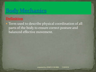Definition
 Term used to describe physical coordination of all
parts of the body to ensure correct posture and
balanced effective movement.
11/6/2019prepared by JONES H.M-MBA
 