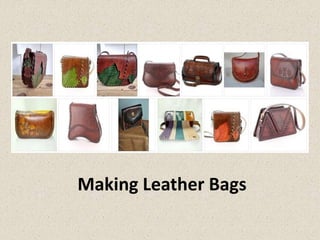 Making Leather Bags
 