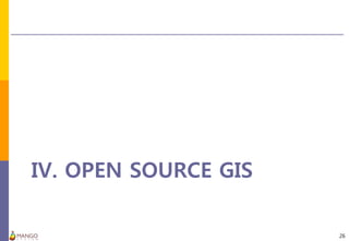 IV. OPEN SOURCE GIS
26
 