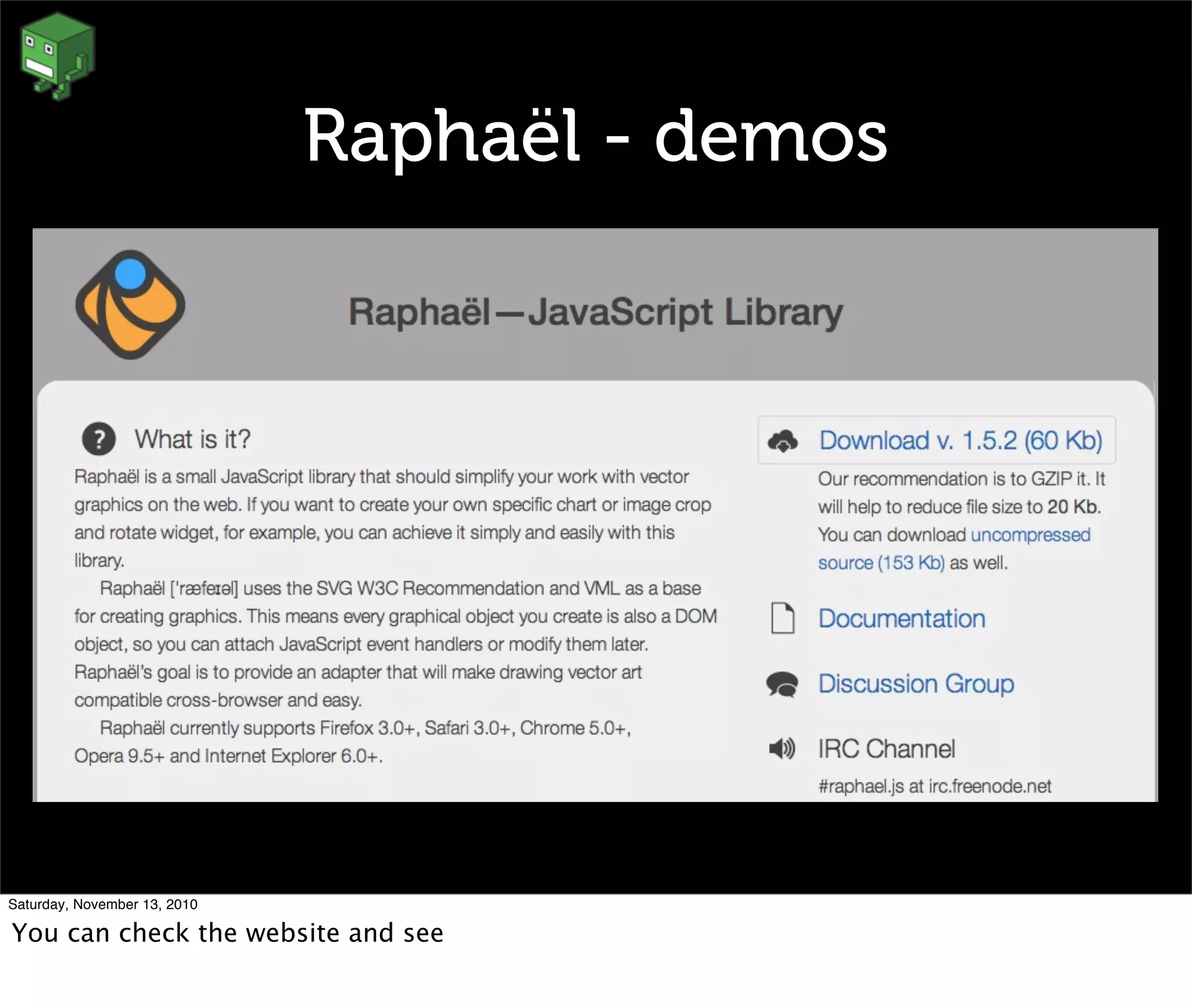 Raphaël - demos
Saturday, November 13, 2010
You can check the website and see
 