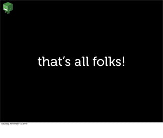 that’s all folks!
Saturday, November 13, 2010
 