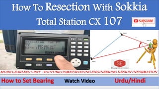 How To Resection With Sokkia
Total Station CX 107
How to Set Bearing Watch Video Urdu/Hindi
 