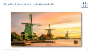 IT Knowledge Bank www.itknowledgebank.com Page 3
We will talk about how to build the windmills
Image by Pexels from Pixabay
 