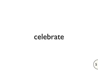 celebrate


            5
 