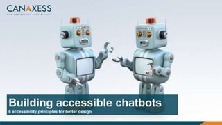 Building accessible chatbots
6 accessibility principles for better design
 