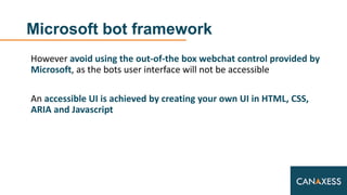 Microsoft bot framework
However avoid using the out-of-the box webchat control provided by
Microsoft, as the bots user int...