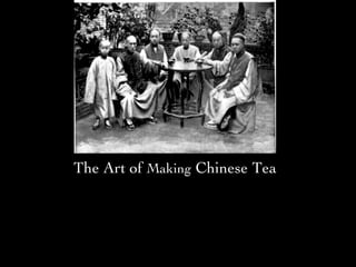 The Art of  Making  Chinese Tea 