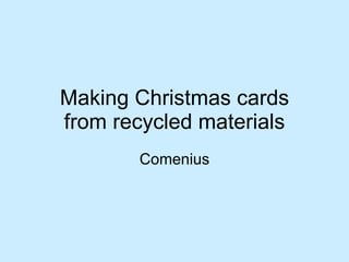 Making Christmas cards from recycled materials Comenius 