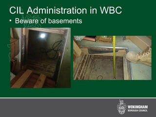 CIL Administration in WBC
• Beware of basements
 
