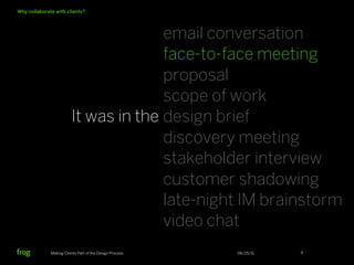 Why collaborate with clients?




                                       email conversation
                              ...