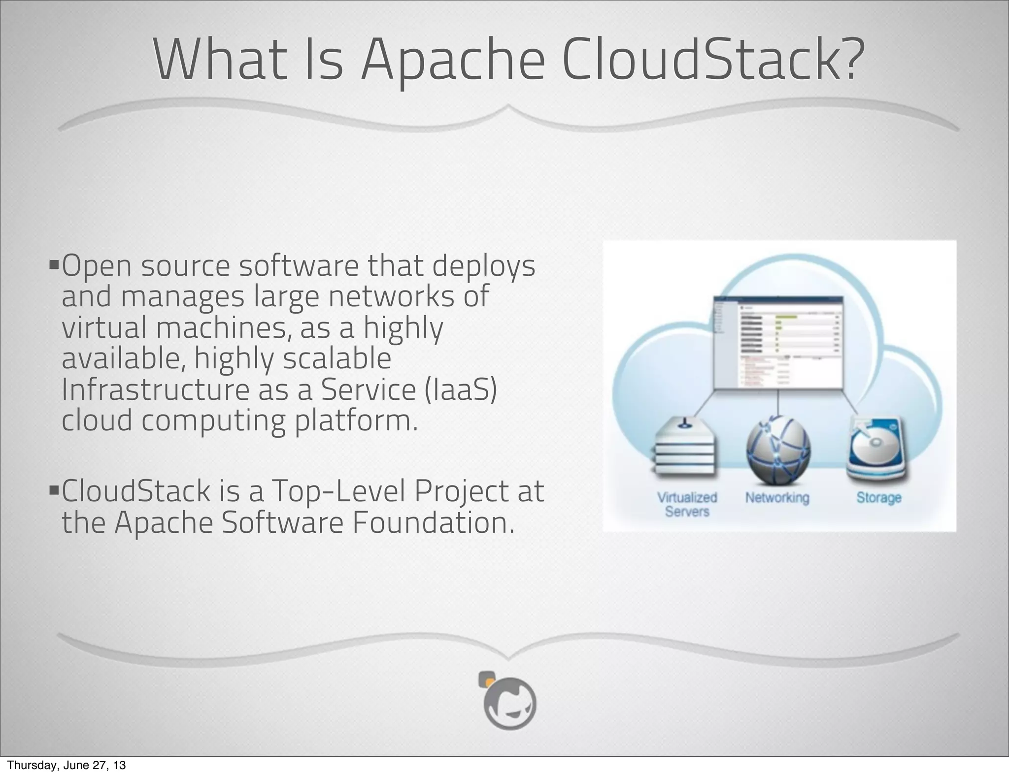 Open Source Private Cloud
+
Compute Services Object Storage Services
Thursday, June 27, 13
 