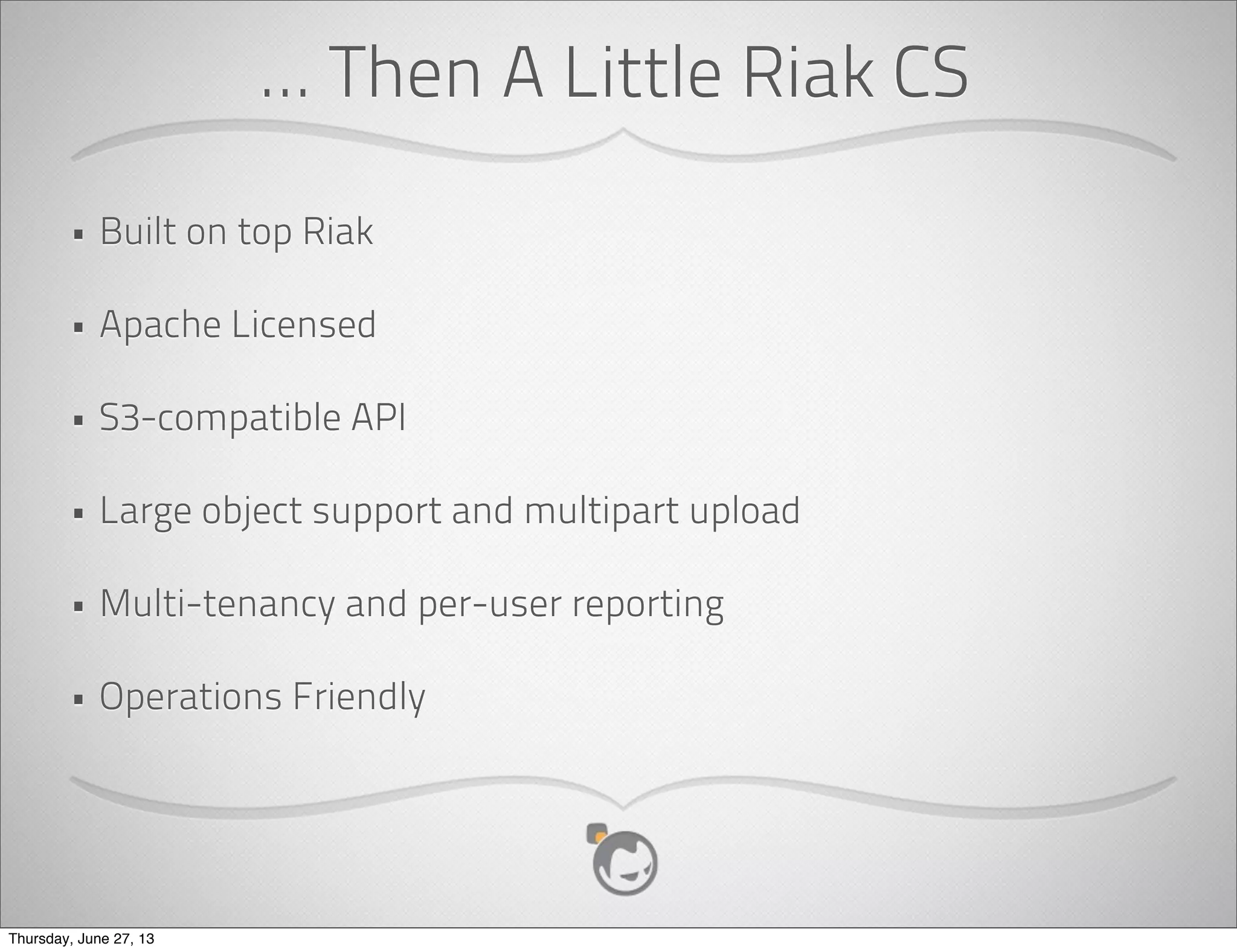 Networking
• VLAN and Security Group isolation
• Load Balancer Support
• Juniper SRX, F5, Nicira NVP and Open vSwitch integration
Thursday, June 27, 13
 