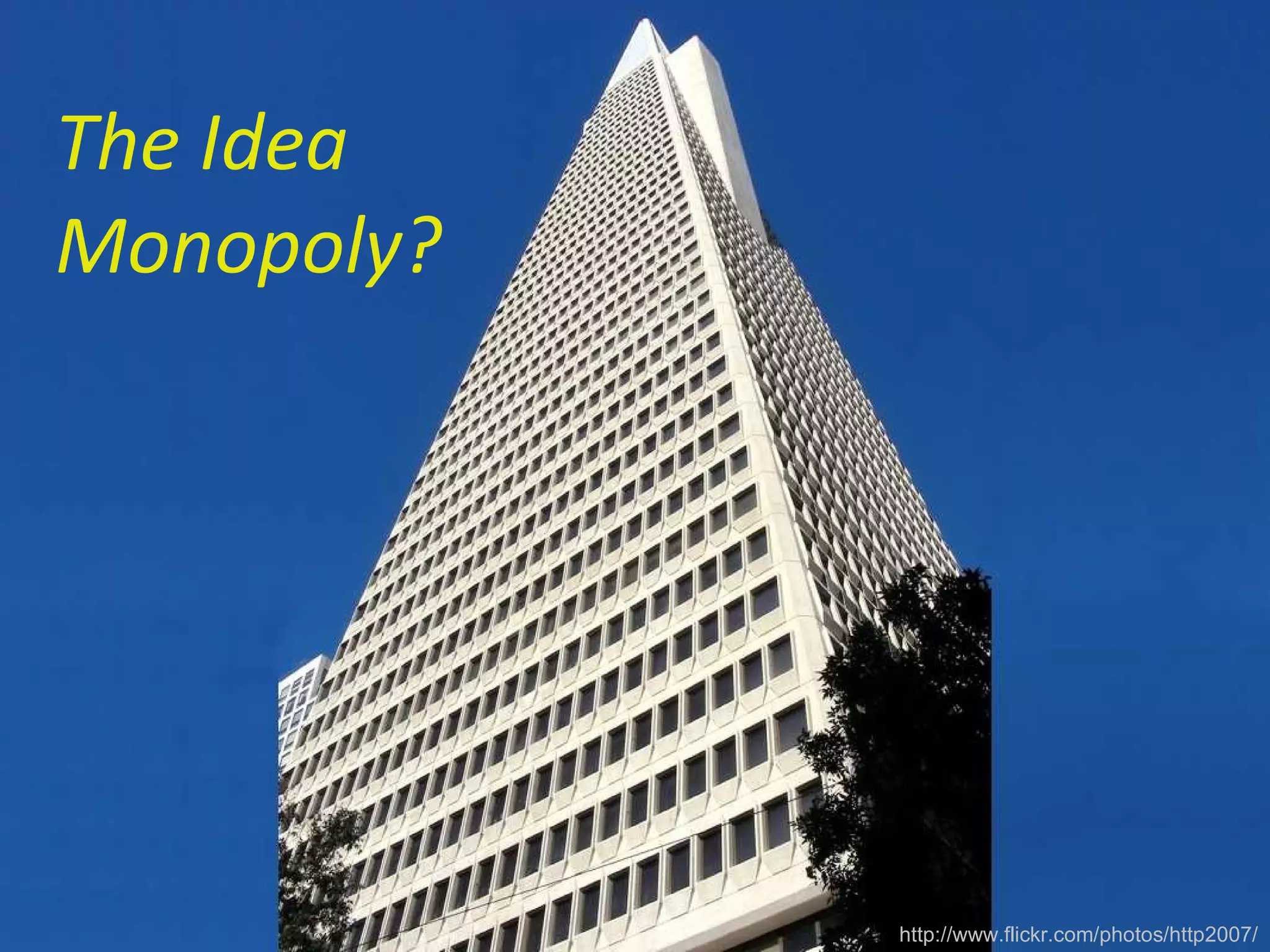 The Idea Monopoly? http://www.flickr.com/photos/http2007/ 