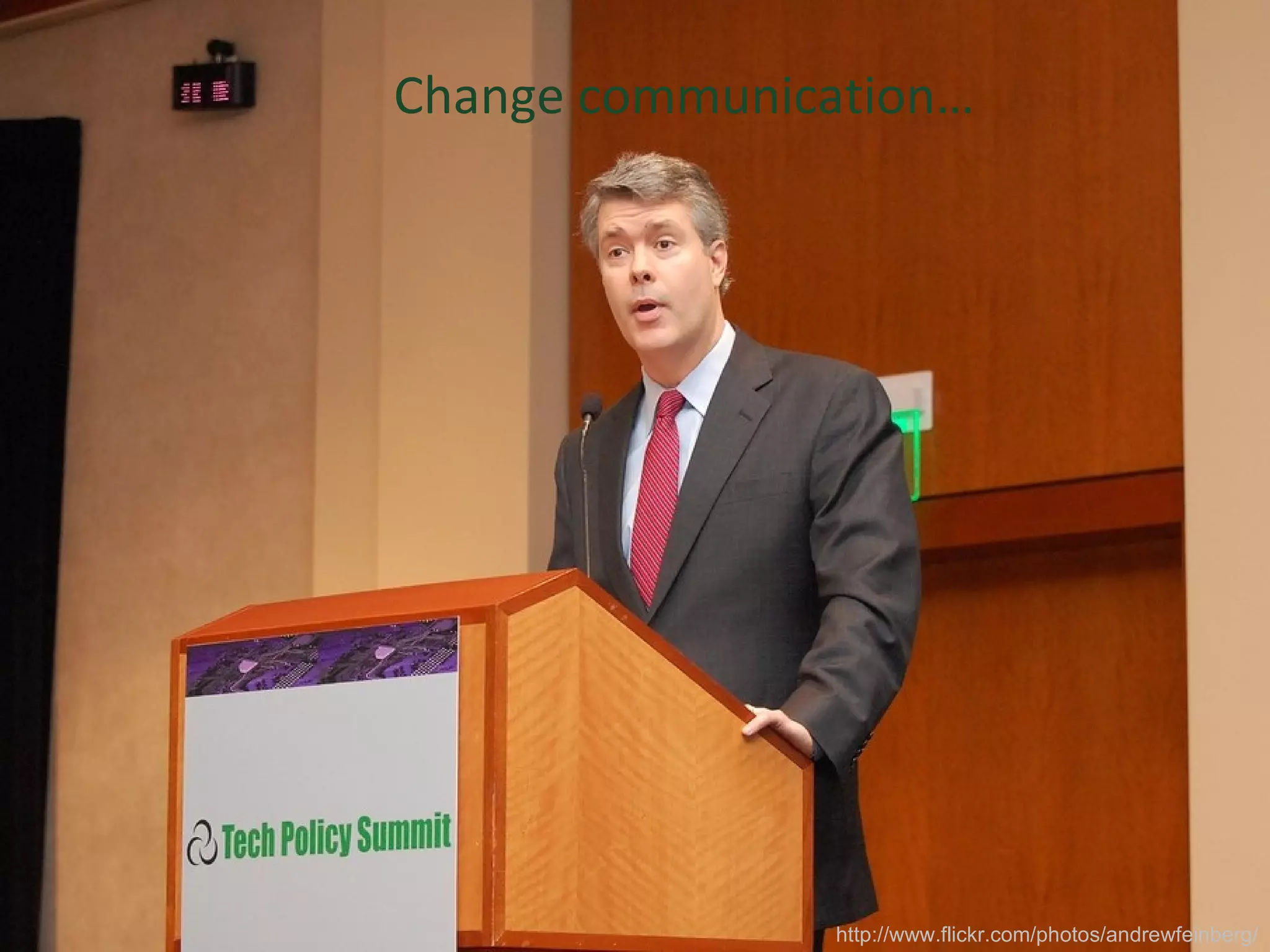 Change communication… http://www.flickr.com/photos/andrewfeinberg/ 