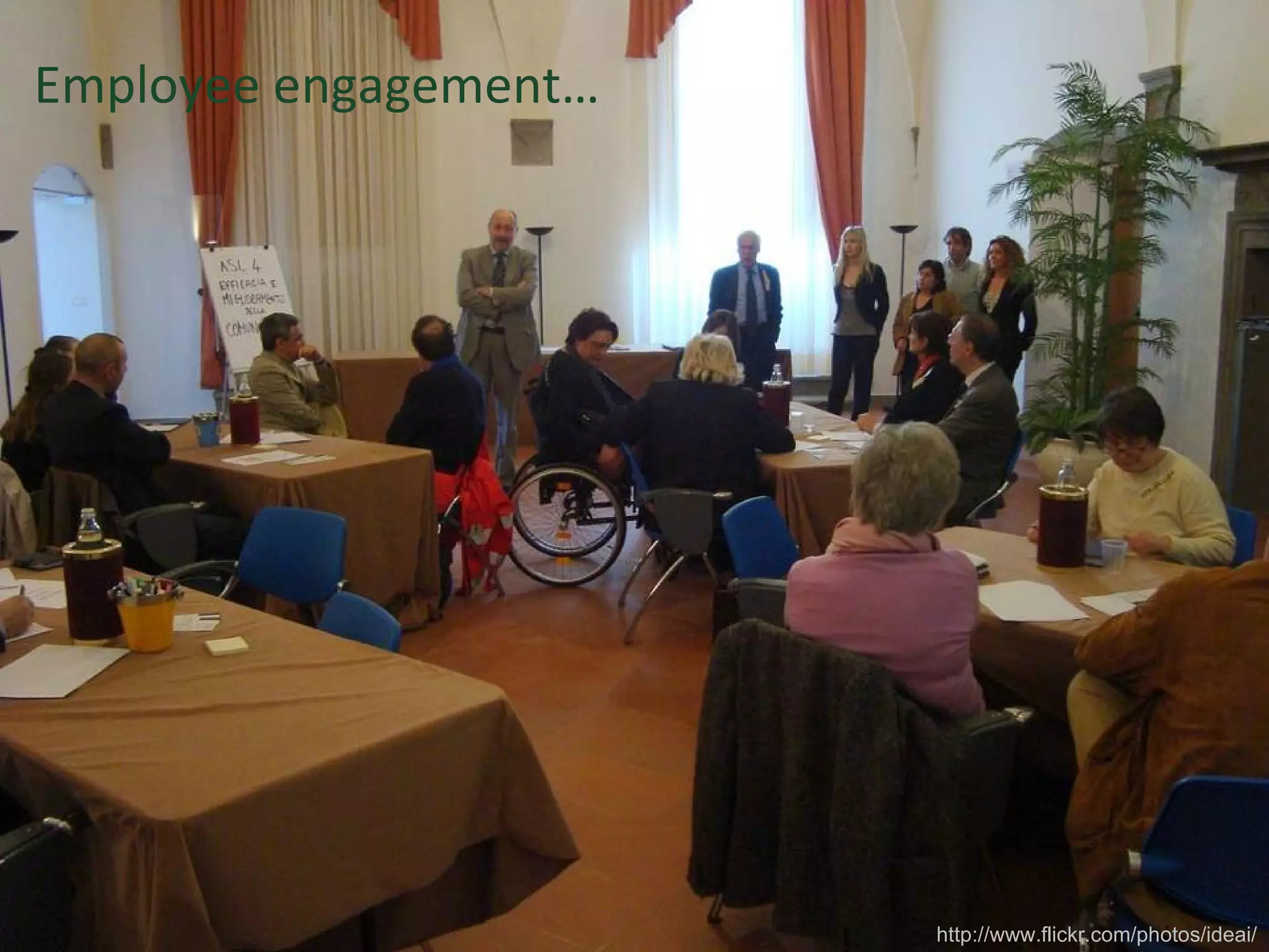 Employee engagement… http://www.flickr.com/photos/ideai/ 