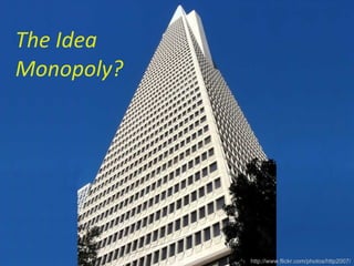 The Idea Monopoly? http://www.flickr.com/photos/http2007/ 