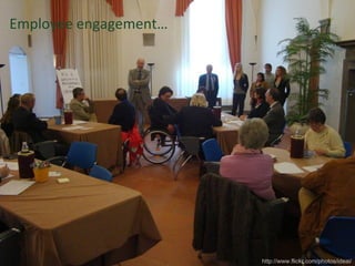 Employee engagement… http://www.flickr.com/photos/ideai/ 