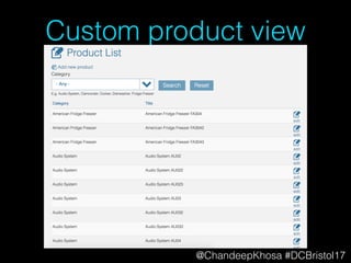 @ChandeepKhosa #DCBristol17
Custom product view
 
