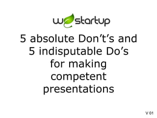 5 absolute Don’t’s and 5 indisputable Do’s for making competent presentations V 01 